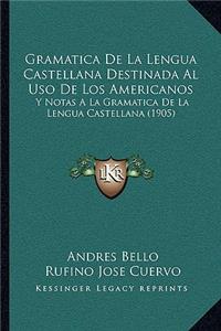 Gramatica De La Lengua Castellana Destinada Al Uso De Los Americanos