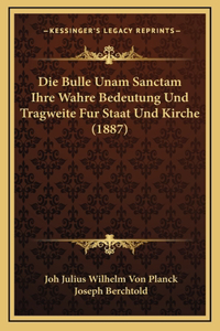 Die Bulle Unam Sanctam Ihre Wahre Bedeutung Und Tragweite Fur Staat Und Kirche (1887)