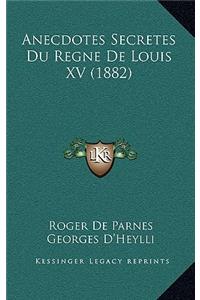 Anecdotes Secretes Du Regne De Louis XV (1882)