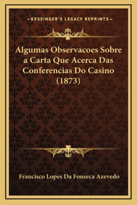 Algumas Observacoes Sobre a Carta Que Acerca Das Conferencias Do Casino (1873)