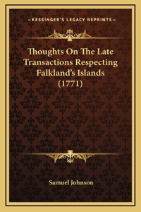 Thoughts On The Late Transactions Respecting Falkland's Islands (1771)