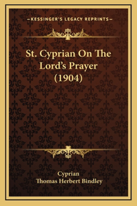 St. Cyprian On The Lord's Prayer (1904)