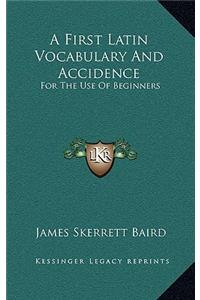 A First Latin Vocabulary and Accidence
