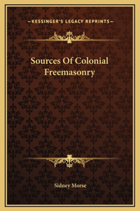 Sources Of Colonial Freemasonry