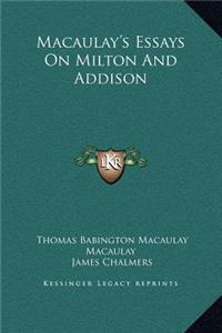 Macaulay's Essays on Milton and Addison