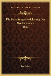 Die Bedeutungsentwickelung Des Wortes Roman (1887)
