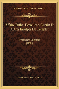 Affaire Buffet, Deroulede, Guerin Et Autres Inculpes De Complot