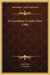 Le Caoutchouc Ex Indo-Chine (1906)