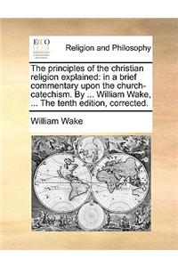 The Principles of the Christian Religion Explained