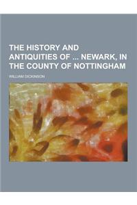 The History and Antiquities of Newark, in the County of Nottingham