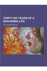 Thirty-Six Years of a Seafaring Life