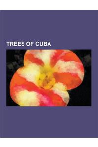 Trees of Cuba: Acacia Cornigera, Acoelorrhaphe, Acrocomia Crispa, Annona Glabra, Avicennia Germinans, Bactris Cubensis, Brya Ebenus,