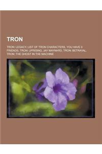 Tron: Tron: Legacy, List of Tron Characters, You Have 0 Friends, Tron: Uprising, Jay Maynard, Tron: Betrayal, Tron: The Ghos