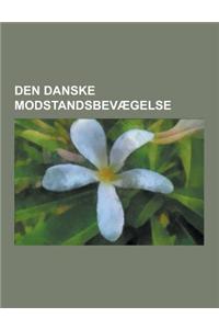 Den Danske Modstandsbevaegelse: Modstandsfolk Fra Danmark, Modstandsgrupper Fra Danmark, Hvidstengruppen, Morten Nielsen, Harald Sobye, Else Marie Pad