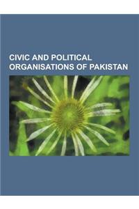 Civic and Political Organisations of Pakistan: Political Parties in Pakistan, Punjab Muslim League, Muttahida Qaumi Movement, All-India Muslim League,