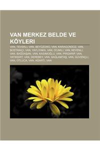 Van Merkez Belde Ve Koyleri: Van, Tevekli, Van, Beyuzumu, Van, Karagunduz, Van, Bostanici, Van, Yayl Yaka, Van, Ocakl, Van, Kevenli, Van