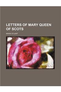 Letters of Mary Queen of Scots