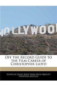 Off the Record Guide to the Film Career of Christopher Lloyd