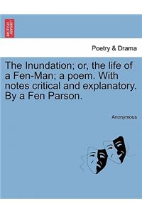 The Inundation; Or, the Life of a Fen-Man; A Poem. with Notes Critical and Explanatory. by a Fen Parson.