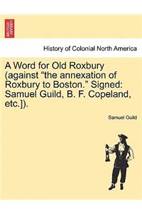 A Word for Old Roxbury (Against the Annexation of Roxbury to Boston. Signed