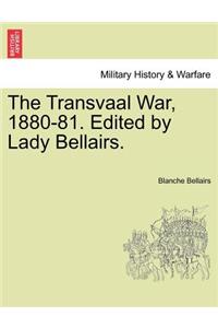 The Transvaal War, 1880-81. Edited by Lady Bellairs.