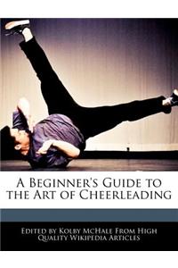 A Beginner's Guide to the Art of Cheerleading