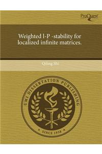 Weighted L-P -Stability for Localized Infinite Matrices