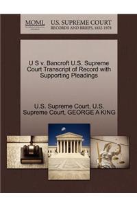 U S V. Bancroft U.S. Supreme Court Transcript of Record with Supporting Pleadings