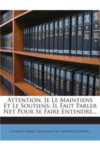 Attention. Je Le Maintiens Et Le Soutiens