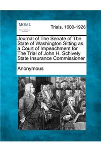 Journal of The Senate of The State of Washington Sitting as a Court of Impeachment for The Trial of John H. Schively State Insurance Commissioner