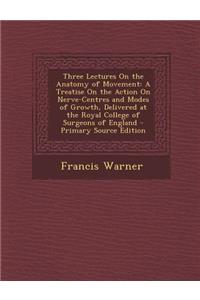 Three Lectures on the Anatomy of Movement