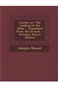 Lucilla, Or, the Reading of the Bible ... Translated from the French