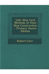 Lake Ship Yard Methods of Steel Ship Construction