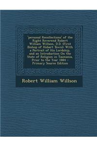 'Personal Recollections' of the Right Reverend Robert William Willson, D.D. (First Bishop of Hobart Town)