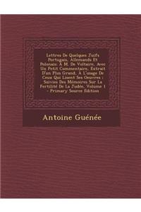 Lettres de Quelques Juifs Portugais, Allemands Et Polonais: A M. de Voltaire, Avec Un Petit Commentaire, Extrait D'Un Plus Grand, A L'Usage de Ceux Qu: A M. de Voltaire, Avec Un Petit Commentaire, Extrait D'Un Plus Grand, A L'Usage de Ceux Qu