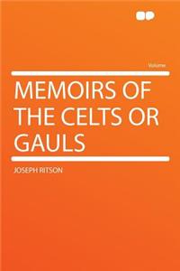 Memoirs of the Celts or Gauls
