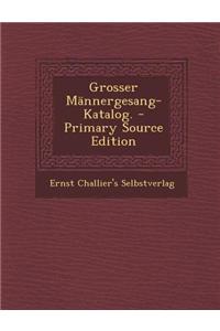 Grosser Mannergesang-Katalog. - Primary Source Edition