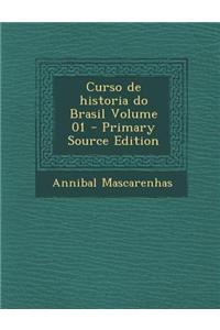 Curso de Historia Do Brasil Volume 01 - Primary Source Edition