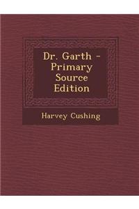 Dr. Garth - Primary Source Edition