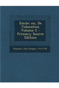Emile; ou, De l'education Volume 2