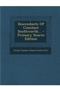 Descendants of Constant Southworth... - Primary Source Edition