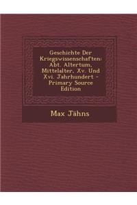 Geschichte Der Kriegswissenschaften: Abt. Altertum, Mittelalter, XV. Und XVI. Jahrhundert