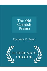 The Old Cornish Drama - Scholar's Choice Edition