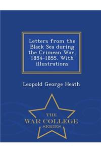 Letters from the Black Sea During the Crimean War, 1854-1855. with Illustrations - War College Series