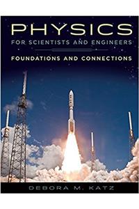 Physics for Scientists and Engineers: Foundations and Connections