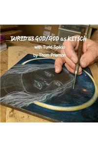 Turid as God/God as Kitsch (with Turid Spildo)