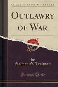 Outlawry of War (Classic Reprint)