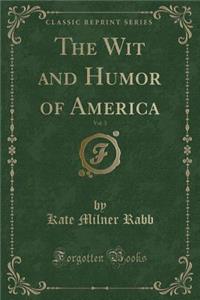 The Wit and Humor of America, Vol. 3 (Classic Reprint)