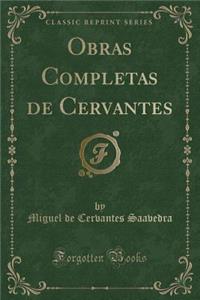 Obras Completas de Cervantes (Classic Reprint)