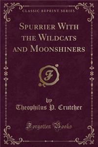 Spurrier with the Wildcats and Moonshiners (Classic Reprint)